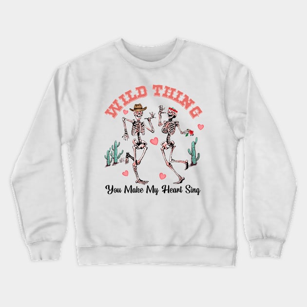 More Wild Thing You Make My Heart Sing Skeletons Crewneck Sweatshirt by HassibDesign